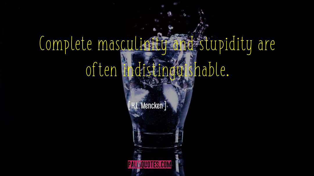Masculinity quotes by H.L. Mencken