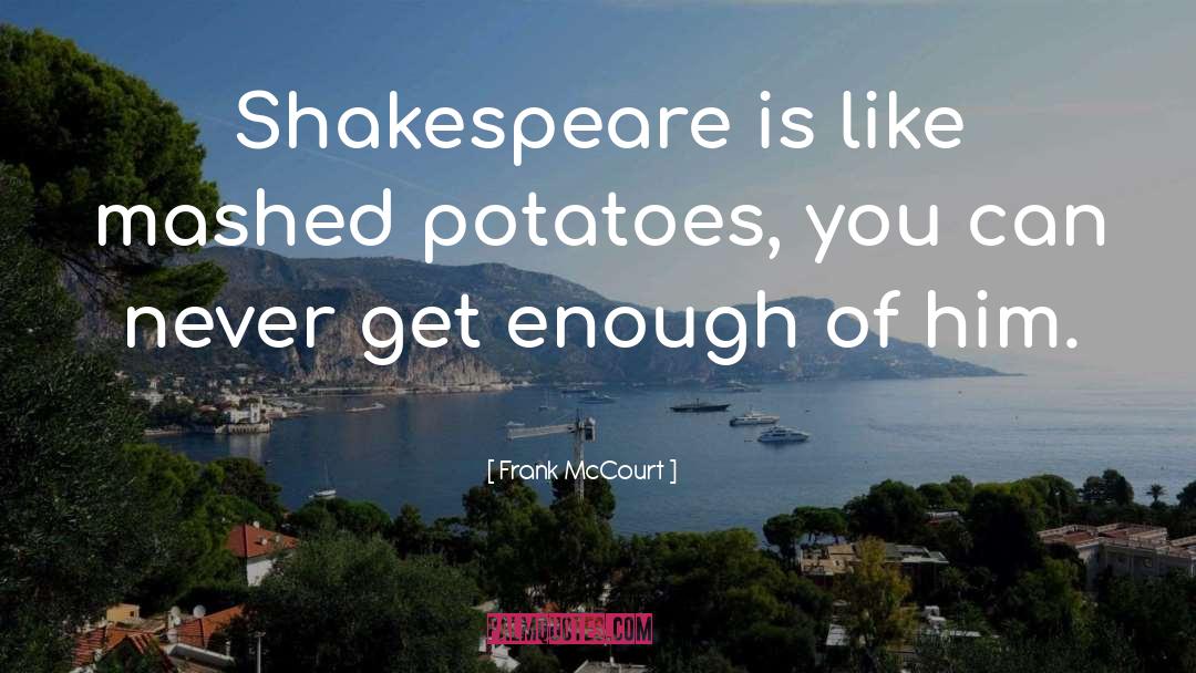 Mashed Potatoes quotes by Frank McCourt