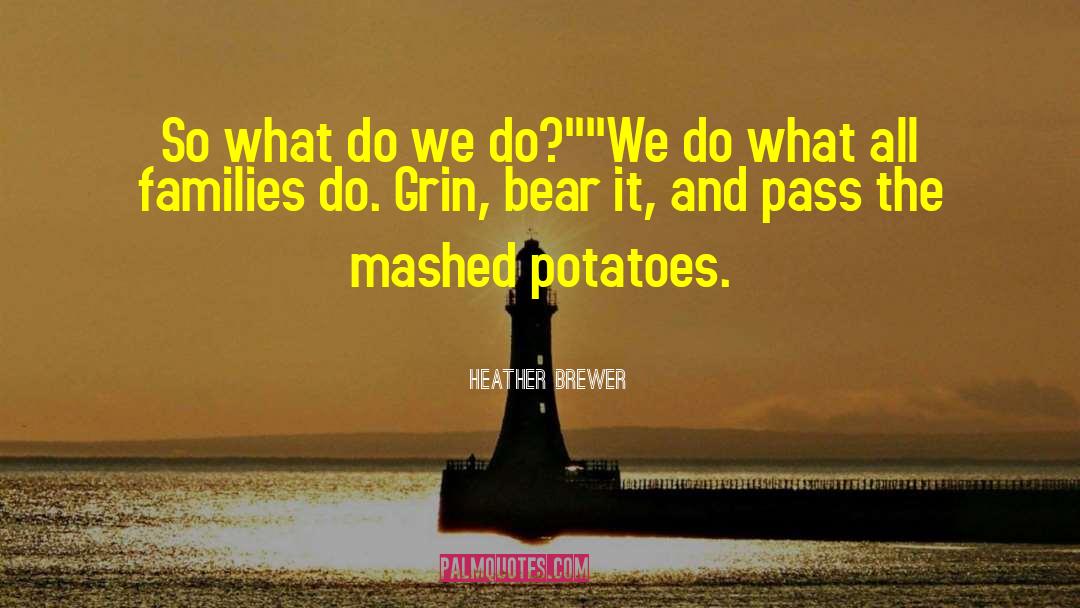 Mashed Potatoes quotes by Heather Brewer