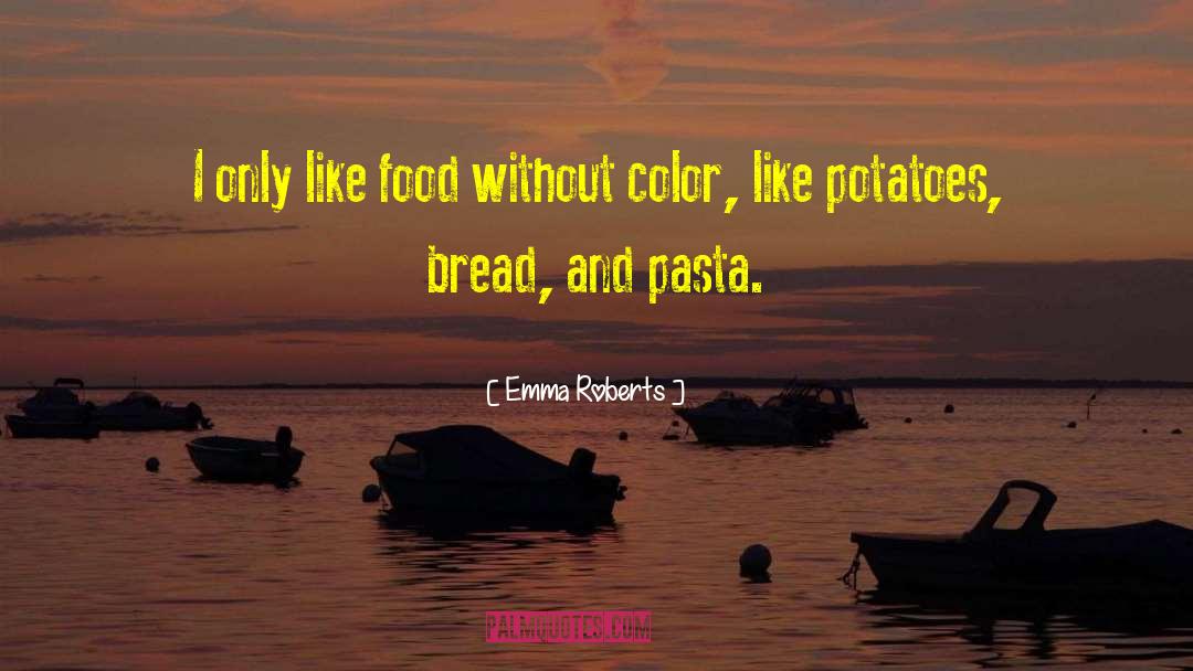 Mashed Potatoes quotes by Emma Roberts