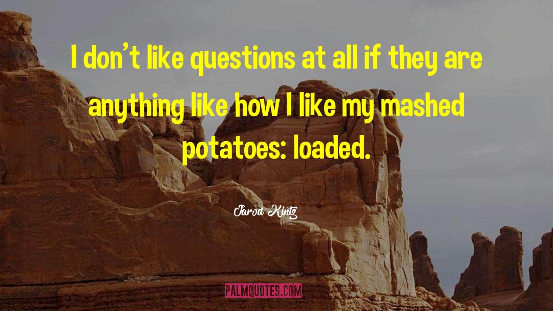 Mashed Potatoes quotes by Jarod Kintz