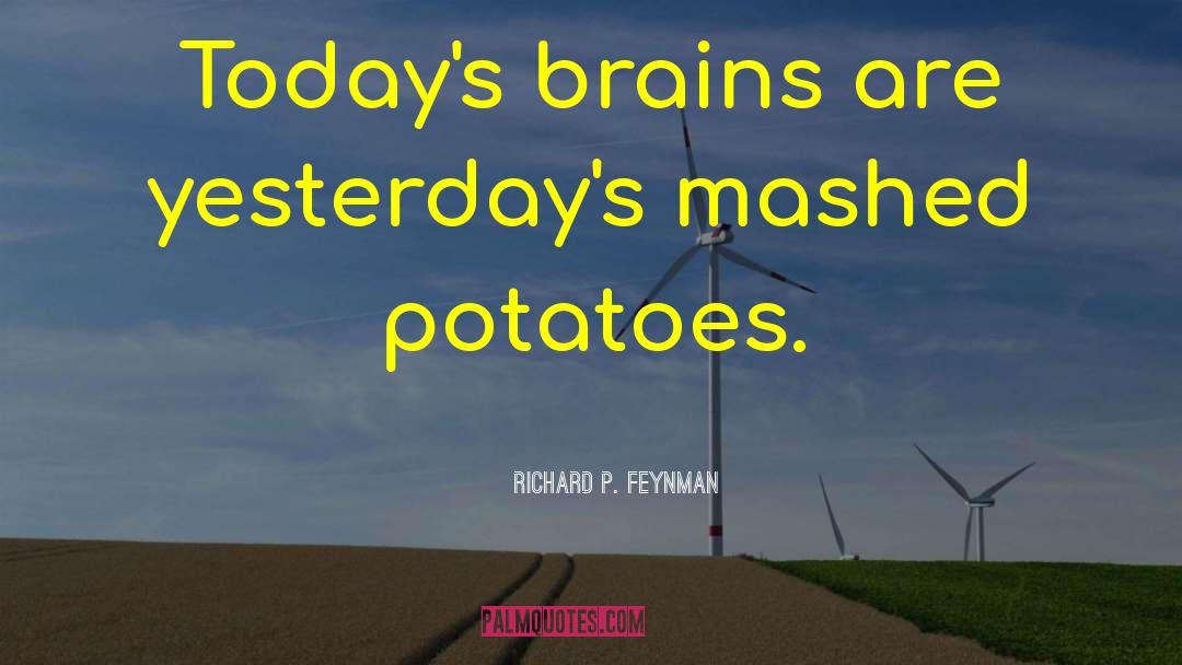 Mashed Potatoes quotes by Richard P. Feynman