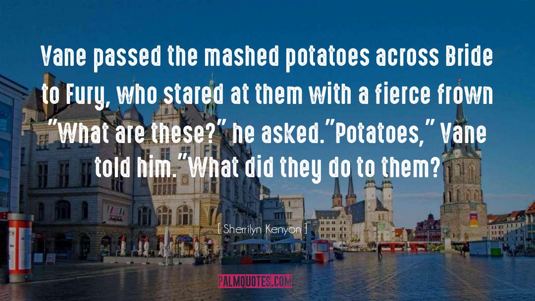 Mashed Potatoes quotes by Sherrilyn Kenyon