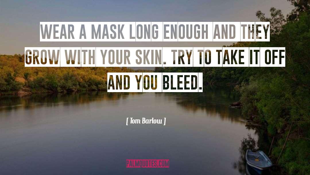 Mask quotes by Tom Barlow