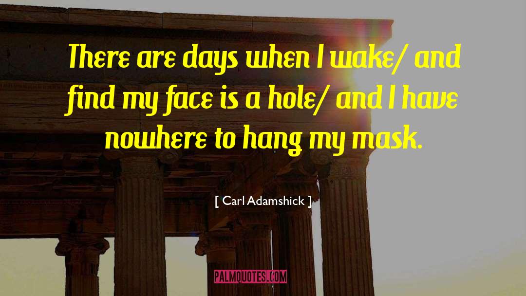 Mask Unmask quotes by Carl Adamshick