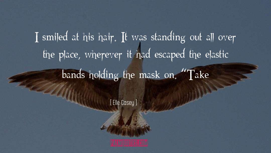 Mask Unmask quotes by Elle Casey