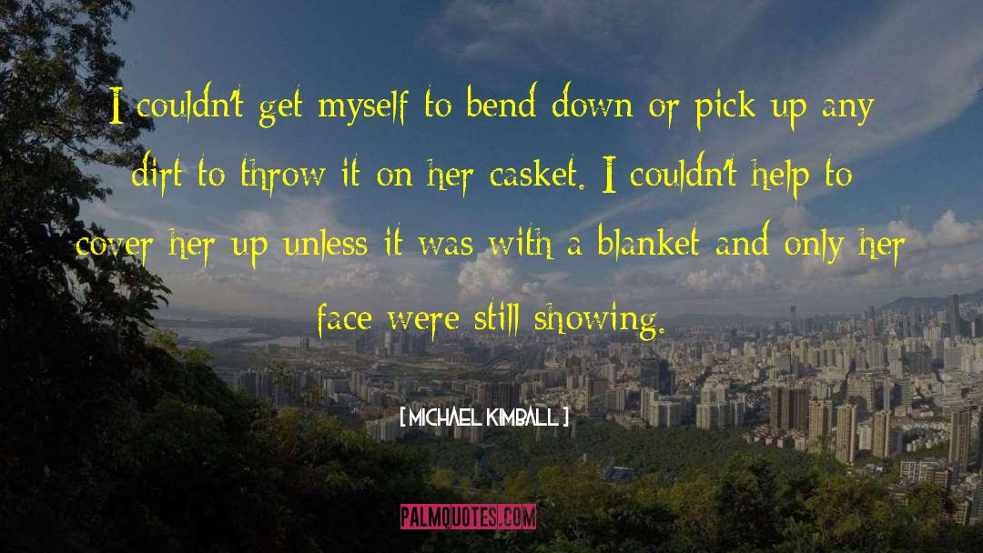 Masket Or Casket quotes by Michael Kimball