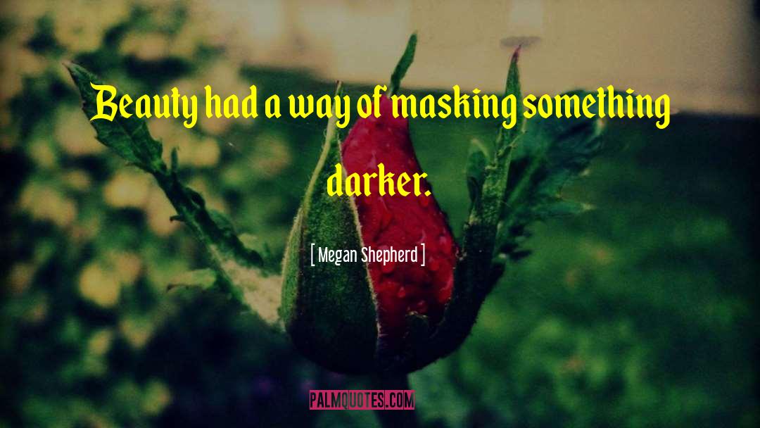 Masking quotes by Megan Shepherd