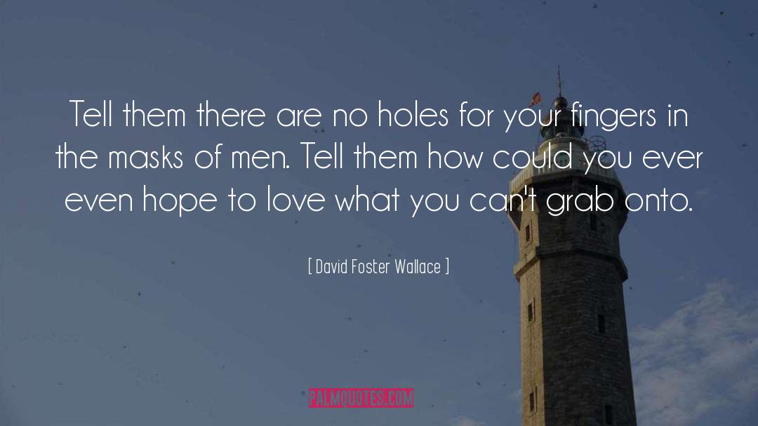 Masks quotes by David Foster Wallace