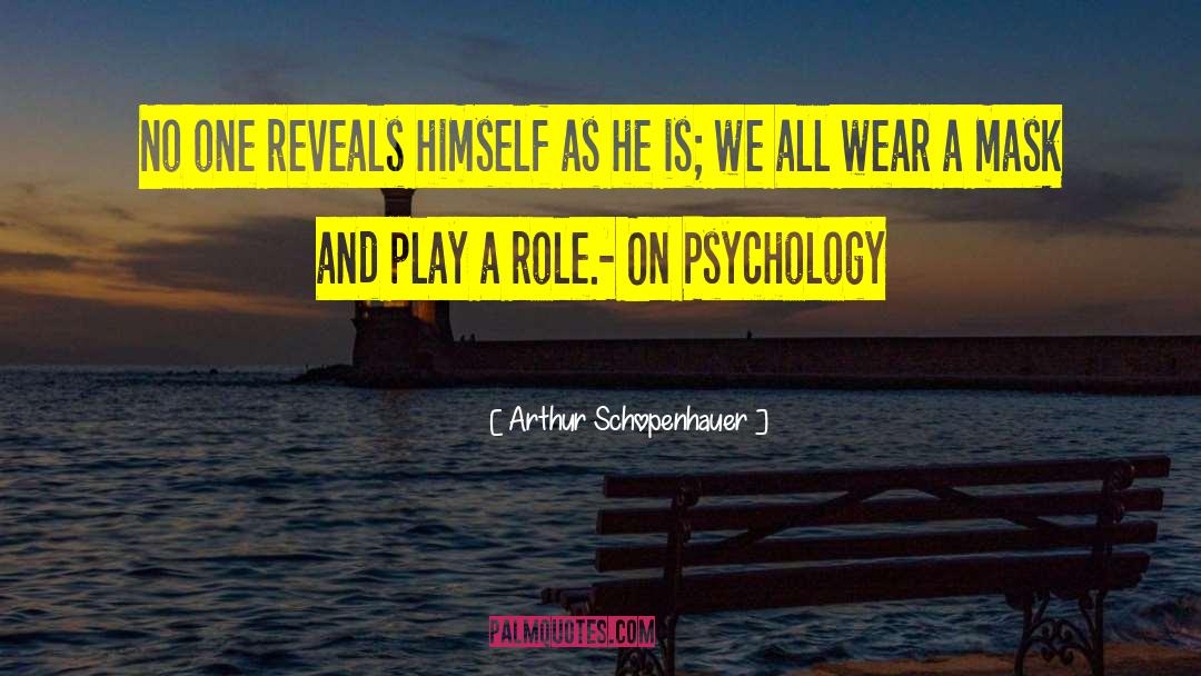 Masks quotes by Arthur Schopenhauer