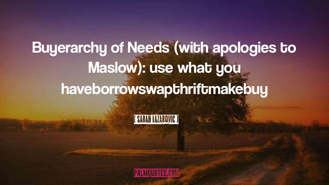 Maslow quotes by Sarah Lazarovic