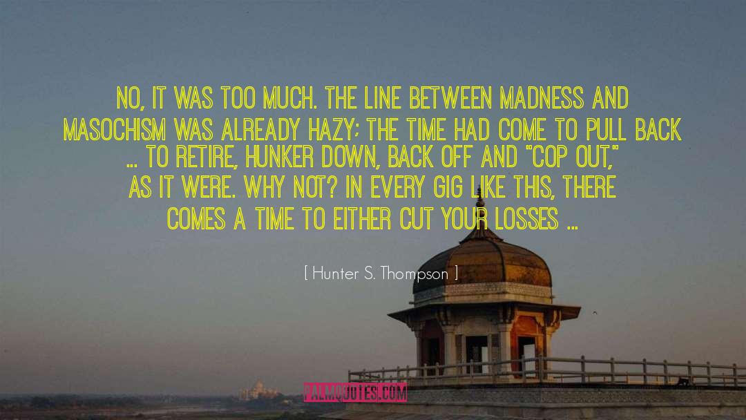 Masochism quotes by Hunter S. Thompson