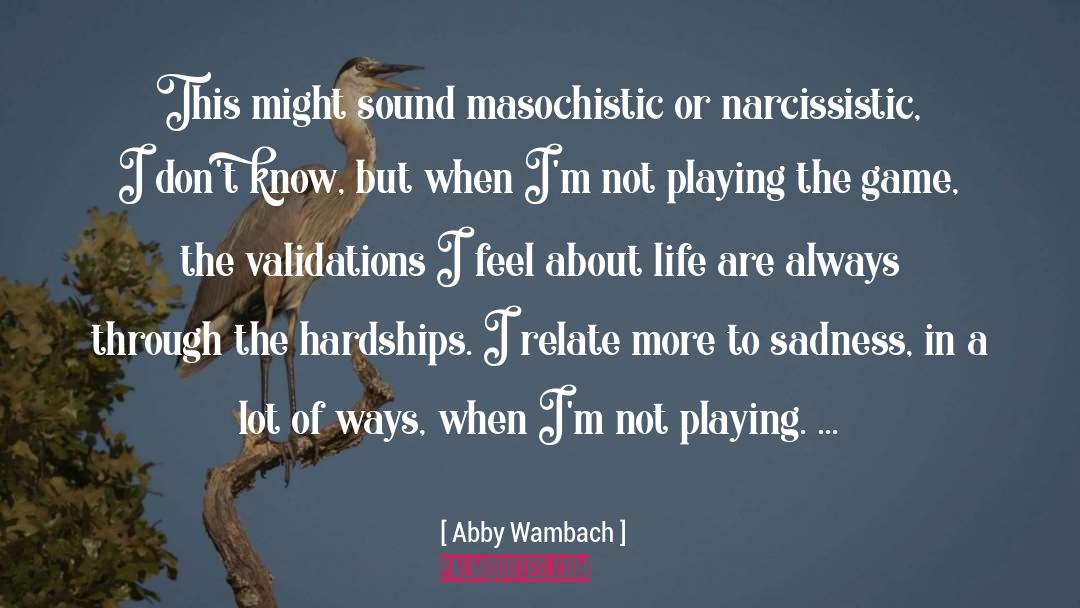 Masochism quotes by Abby Wambach