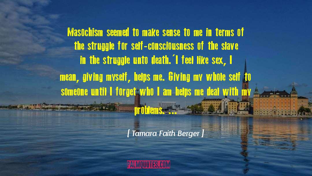 Masochism quotes by Tamara Faith Berger
