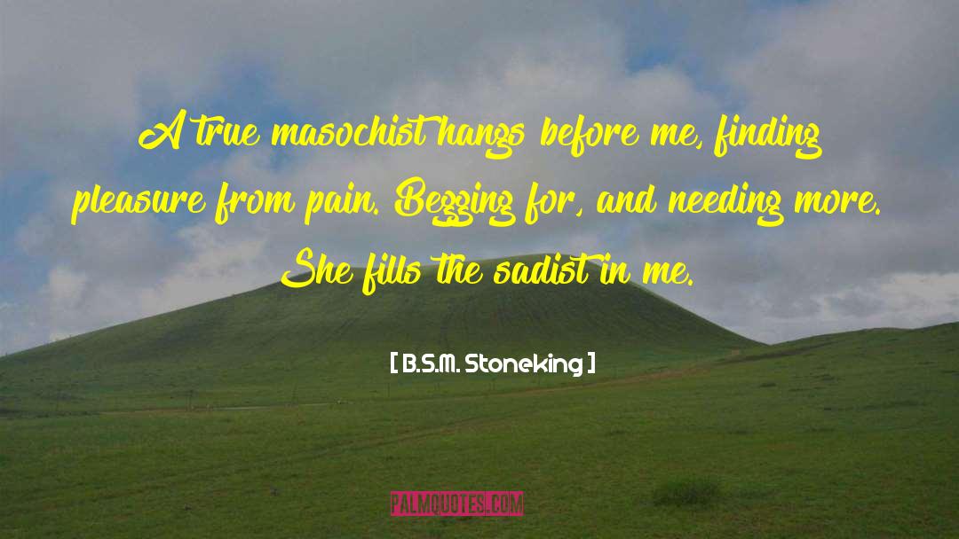 Masochist quotes by B.S.M. Stoneking