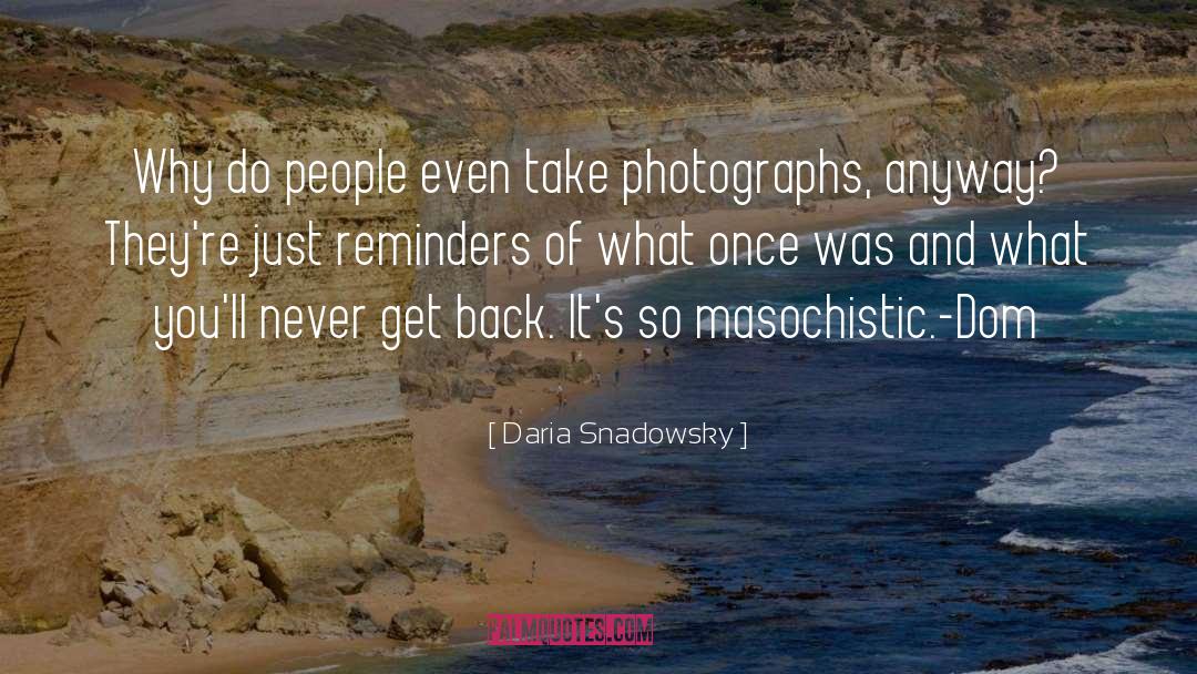 Masochistic quotes by Daria Snadowsky