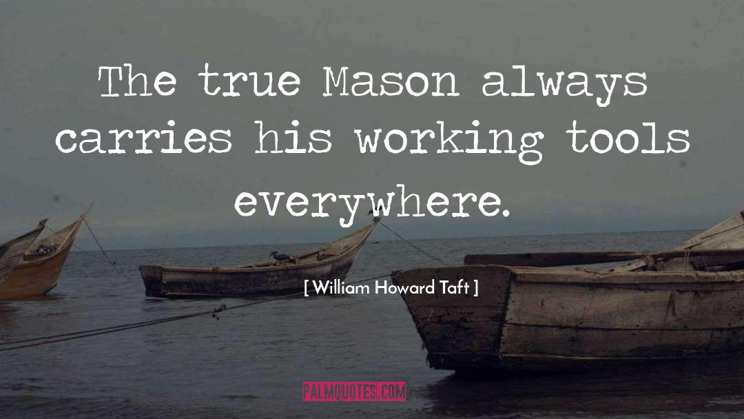 Masons quotes by William Howard Taft