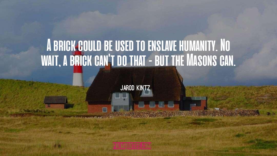 Masons quotes by Jarod Kintz