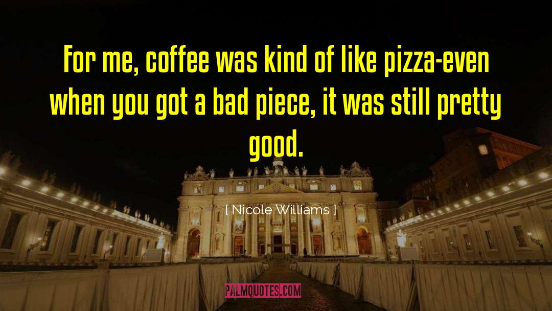Maspeth Pizza quotes by Nicole Williams