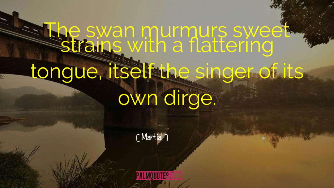 Masque Of The Swan quotes by Martial