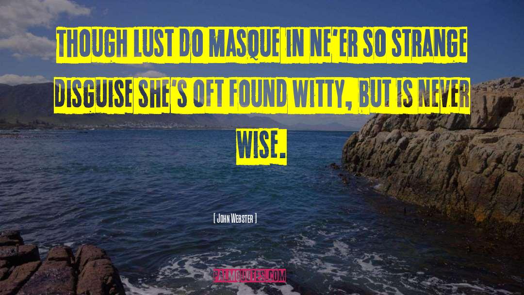 Masque quotes by John Webster