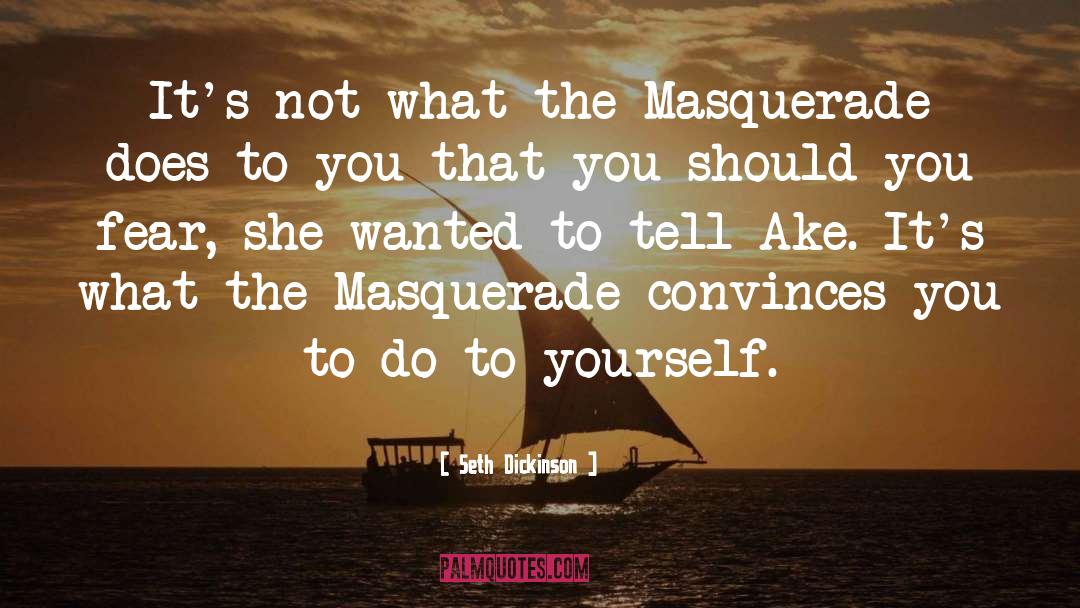 Masquerade quotes by Seth Dickinson