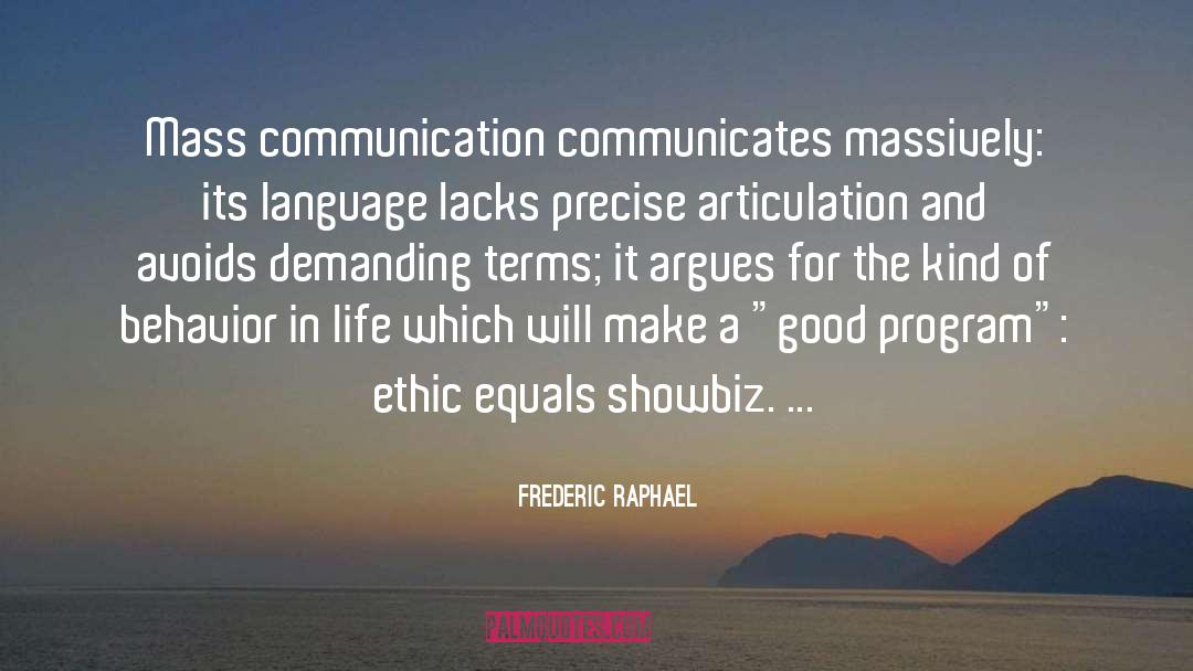 Mass Communication quotes by Frederic Raphael