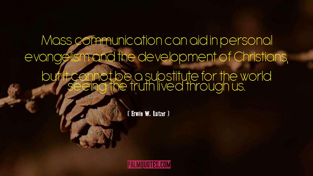 Mass Communication quotes by Erwin W. Lutzer