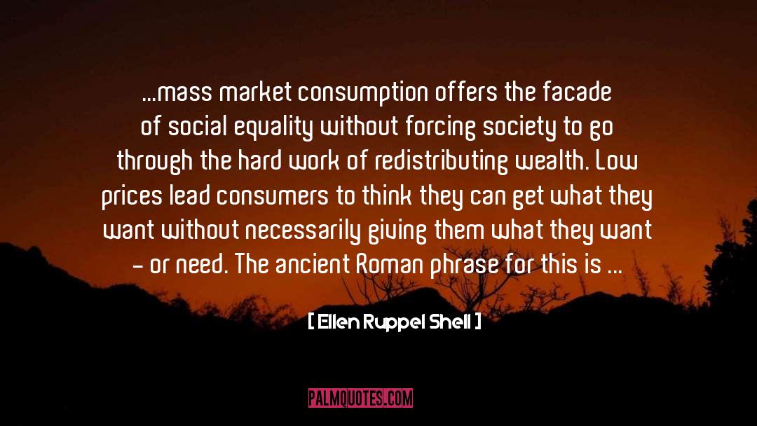 Mass Consumption quotes by Ellen Ruppel Shell