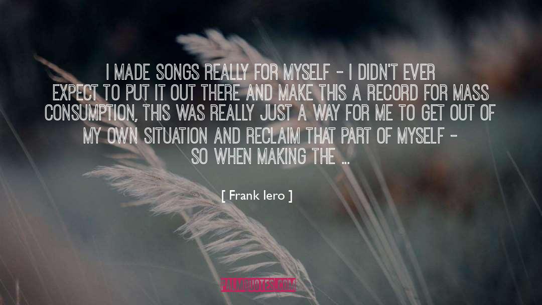 Mass Consumption quotes by Frank Iero