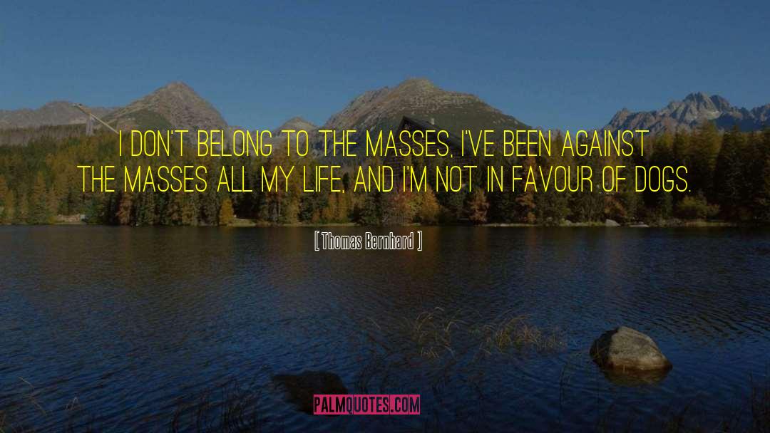 Mass Culture quotes by Thomas Bernhard