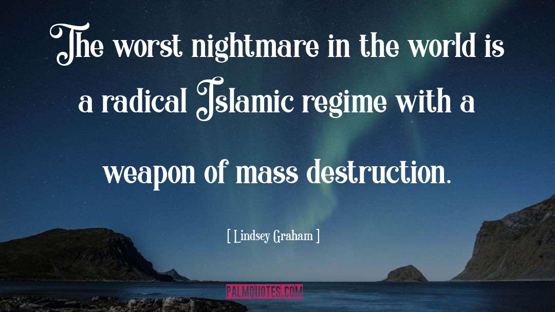 Mass Destruction quotes by Lindsey Graham