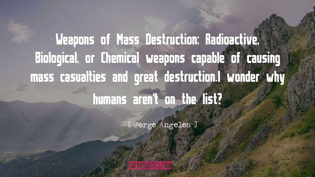 Mass Destruction quotes by Jorge Angeles