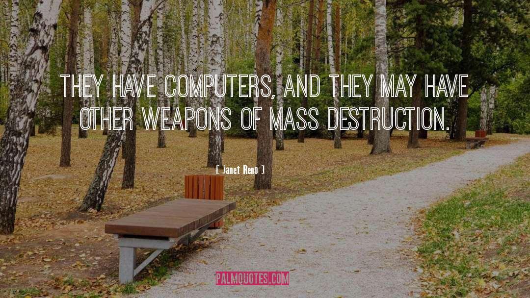 Mass Destruction quotes by Janet Reno