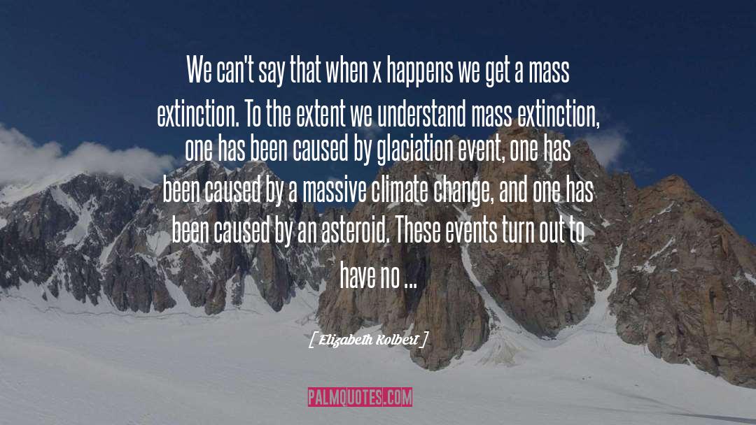 Mass Extinction quotes by Elizabeth Kolbert