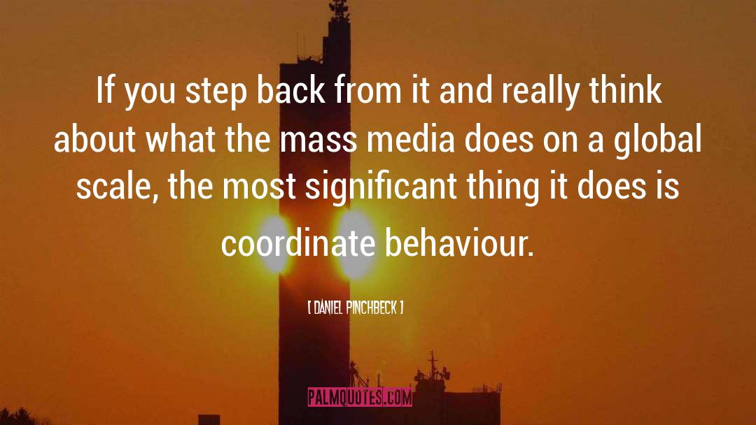 Mass Media Brainy quotes by Daniel Pinchbeck