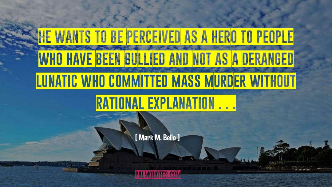 Mass Murder quotes by Mark M. Bello