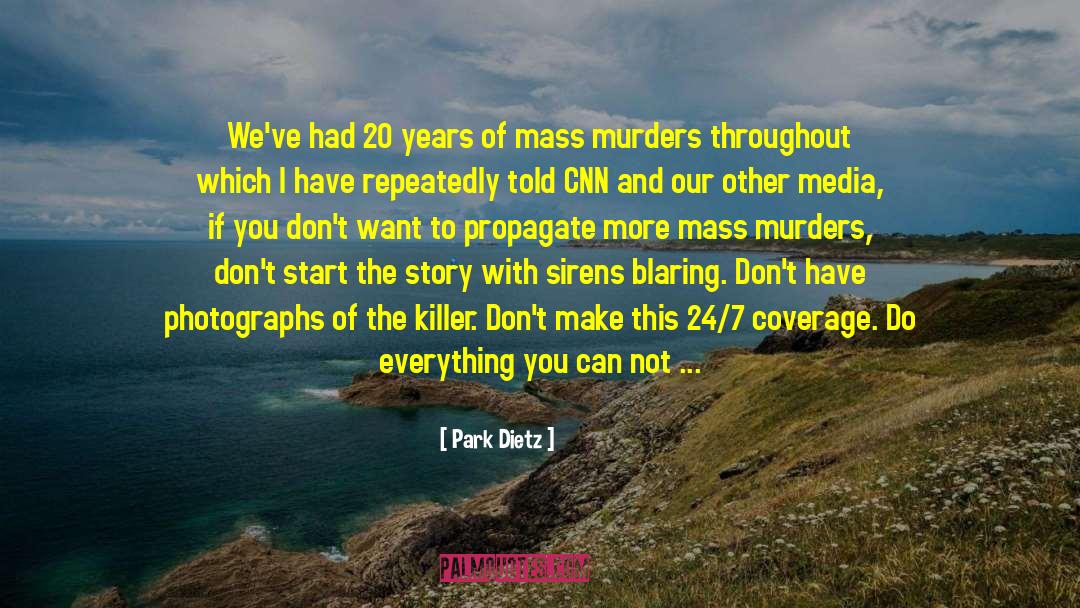 Mass Murder quotes by Park Dietz