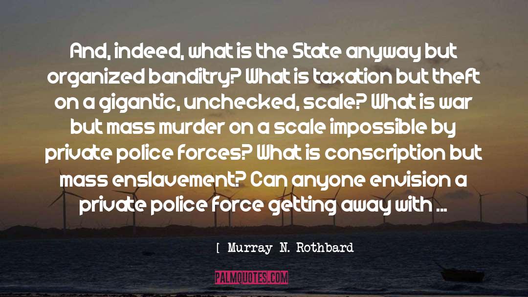 Mass Murder quotes by Murray N. Rothbard