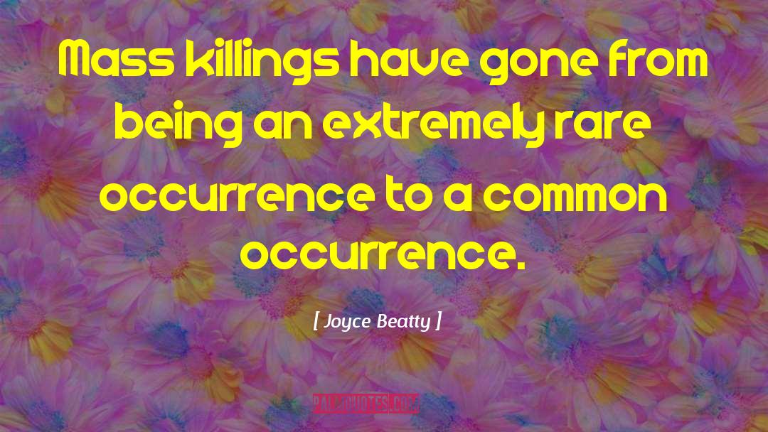 Mass Murderers quotes by Joyce Beatty