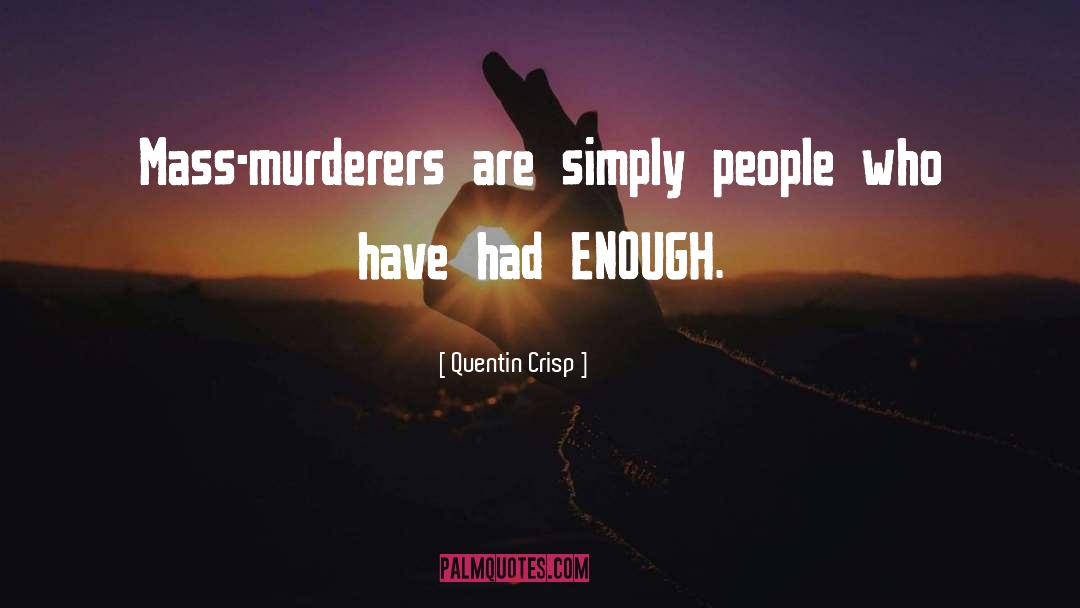 Mass Murderers quotes by Quentin Crisp
