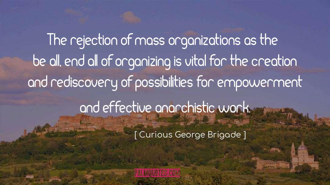 Mass Organizations quotes by Curious George Brigade