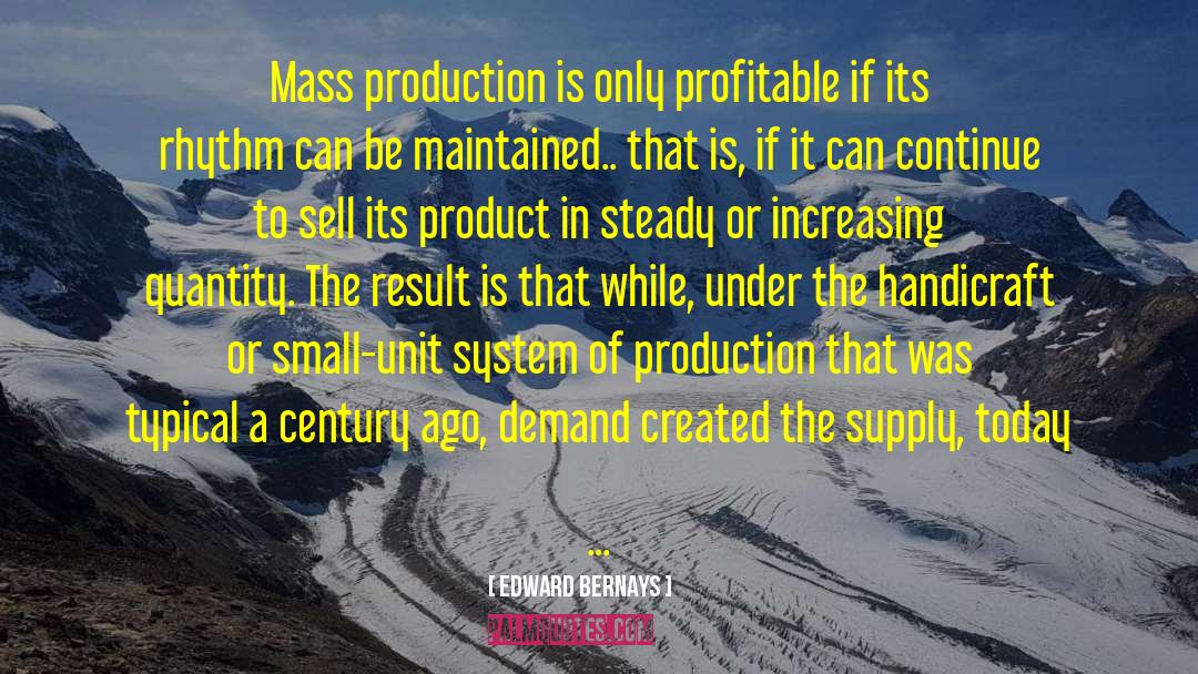 Mass Production quotes by Edward Bernays
