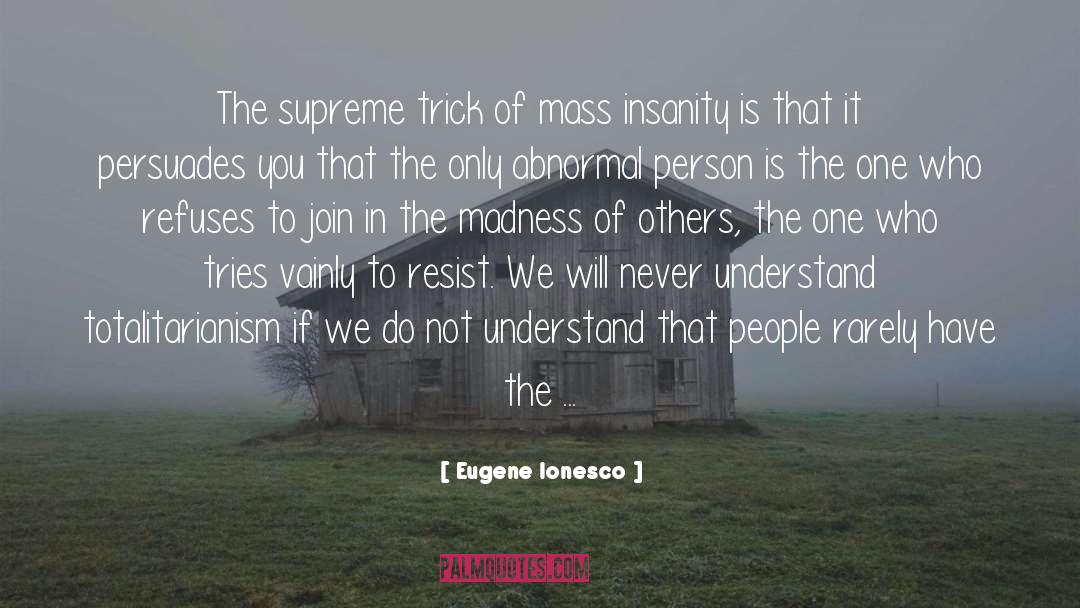 Mass Surveillance quotes by Eugene Ionesco