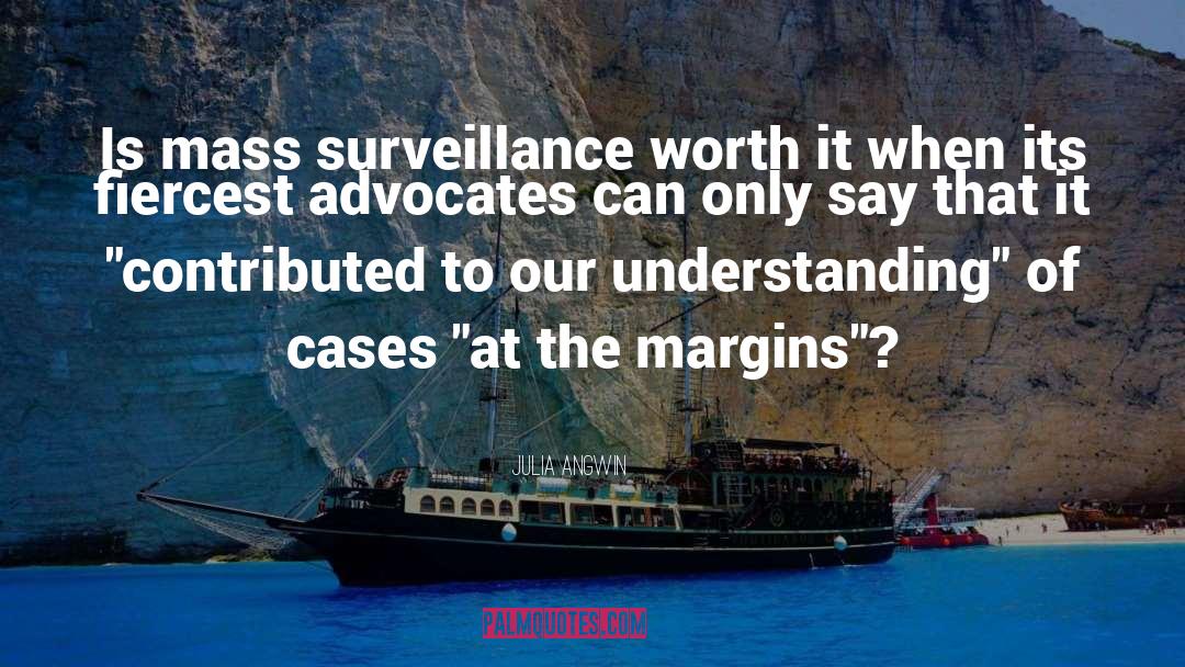 Mass Surveillance quotes by Julia Angwin