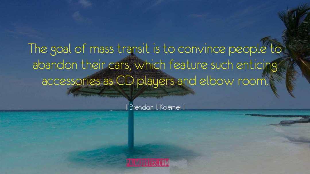 Mass Transit quotes by Brendan I. Koerner