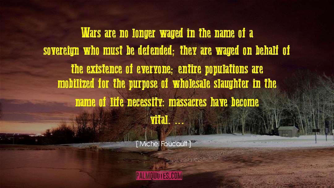 Massacres quotes by Michel Foucault