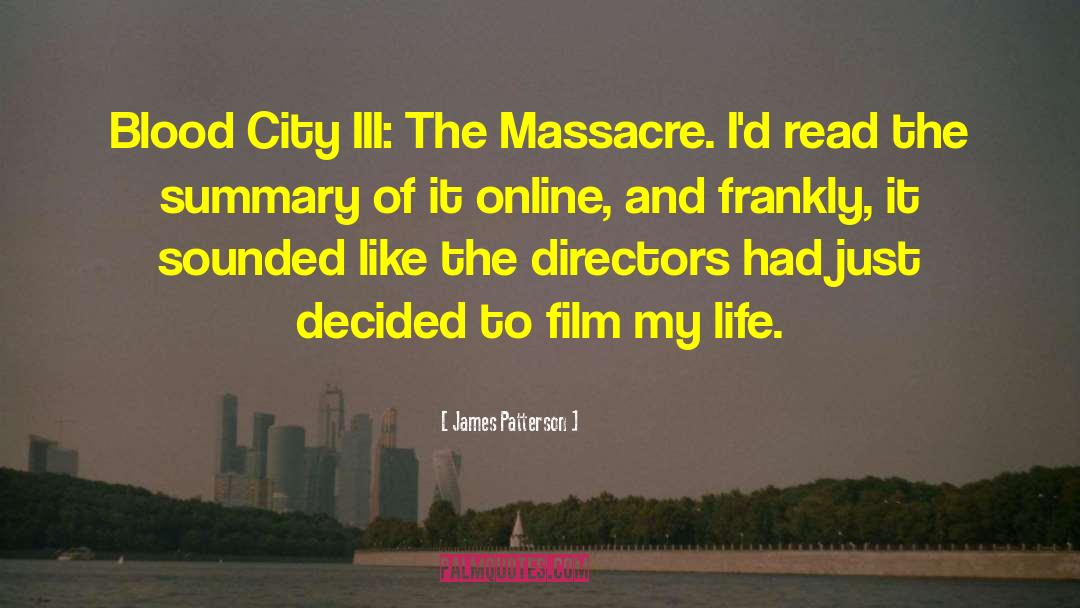 Massacres quotes by James Patterson