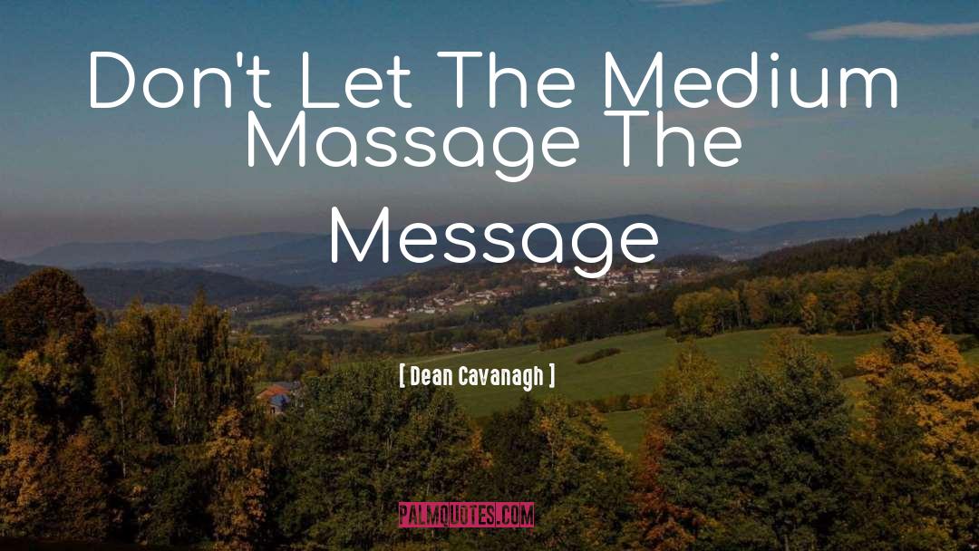 Massage quotes by Dean Cavanagh