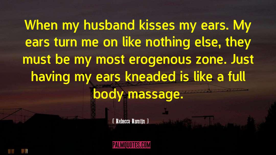 Massage Therapists quotes by Rebecca Romijn